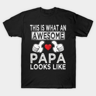 fathers day this is what an awesome papa looks like T-Shirt